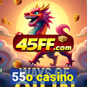 55o casino